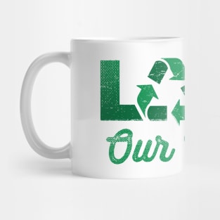 Love Our Planet, Reuse, Recycle in Green Mug